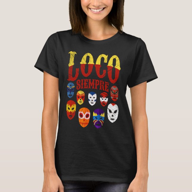 Luchador Masks Loco Siempre  3 T-Shirt (Vorderseite)