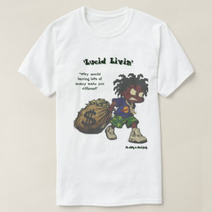 'Lucid Livin' Geld macht dich nicht anders T-Shirt