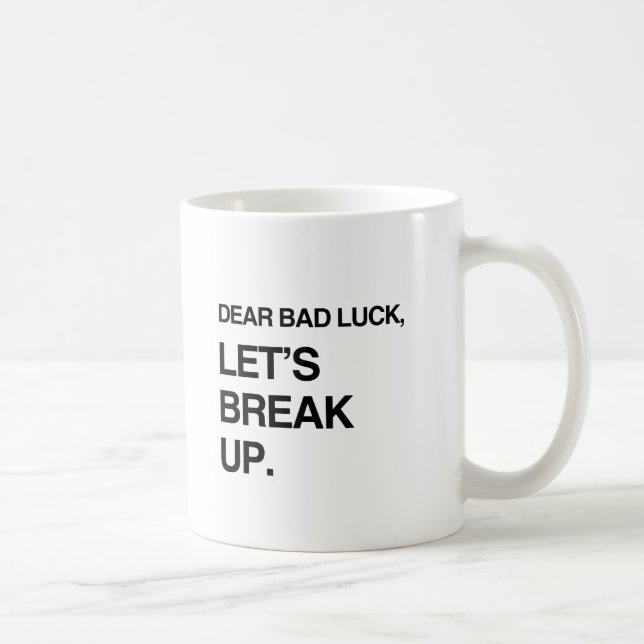 LUCK DEAR BAD, LASS'S BREAK UP.pnng Kaffeetasse (Rechts)