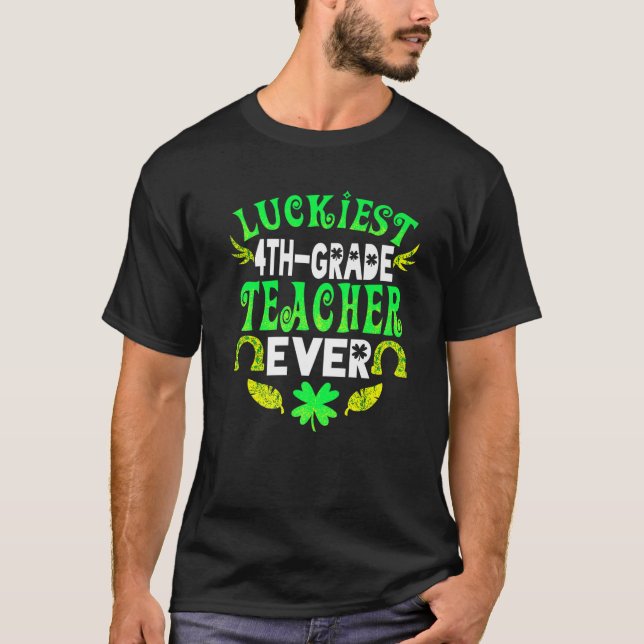 Luckiest 4th Grade Teacher Ever St Patrick 4th Gra T-Shirt (Vorderseite)
