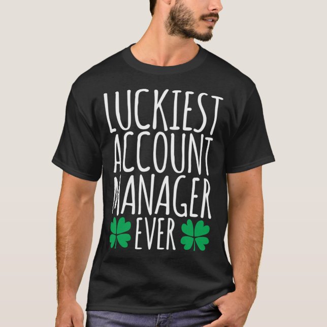 Luckiest Account Manager Ever  St Patricks Day T-Shirt (Vorderseite)