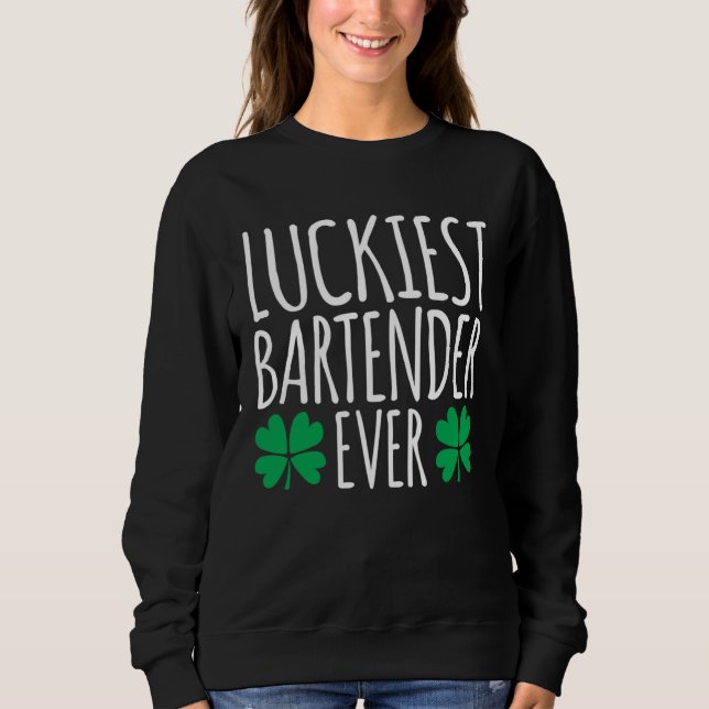 Luckiest Bartender Barkeeper Ever  St Patricks Day Sweatshirt (Vorderseite)