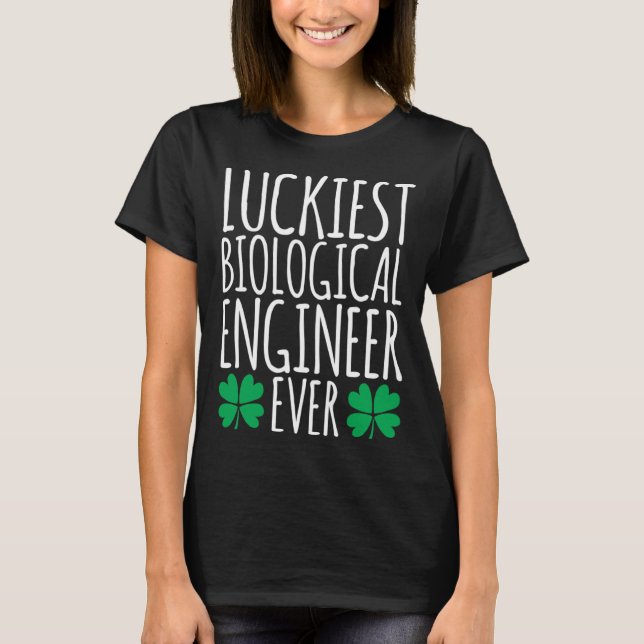 Luckiest Biological Engineer Ever  St Patricks Day T-Shirt (Vorderseite)