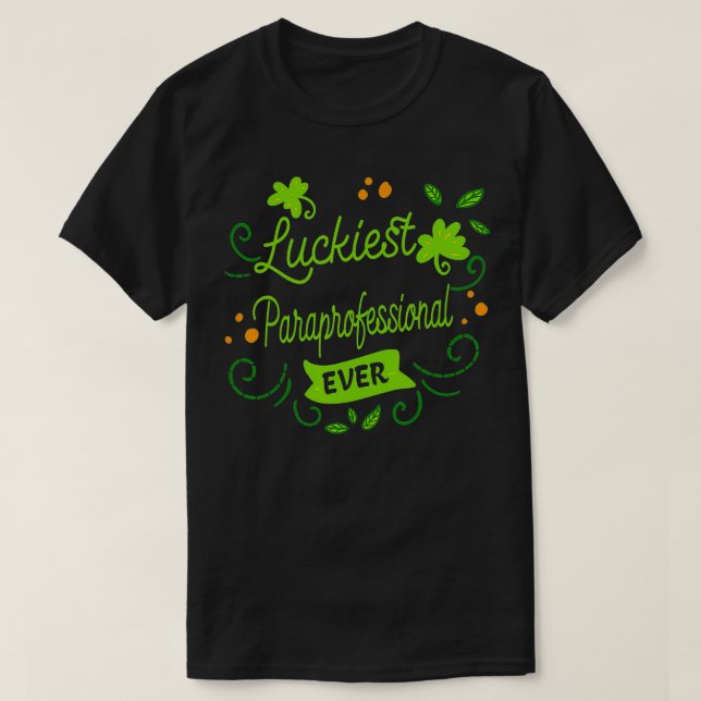 Luckiest Paraprofessional Ever Funny St Patricks D T-Shirt (Design vorne)