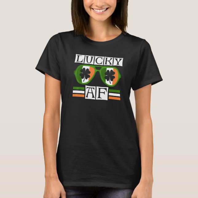 Lucky AF Grüne Sonnenbrille Kleeblatts Funny St Pa T-Shirt (Vorderseite)