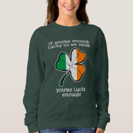 Lucky enough to be Irish Sweatshirt