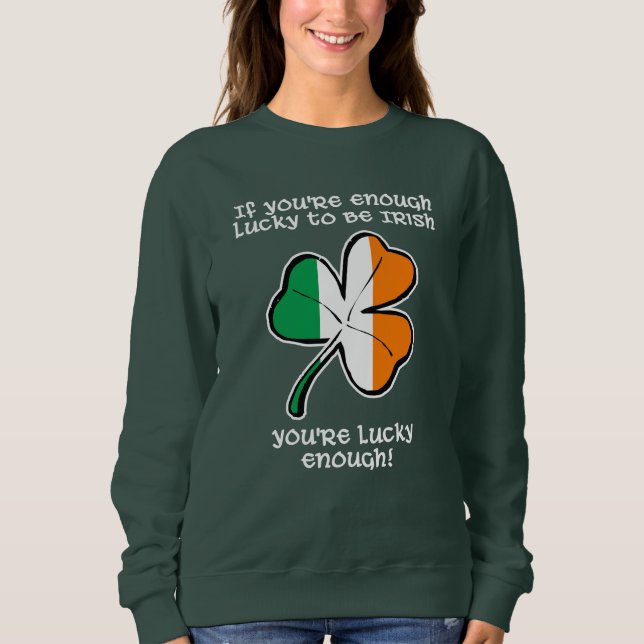 Lucky enough to be Irish Sweatshirt (Vorderseite)