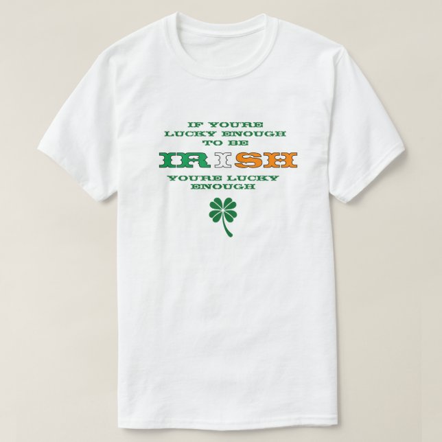 Lucky Enough To Be Irish T-Shirt (Design vorne)
