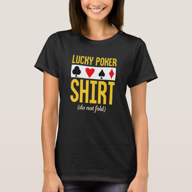 Lucky Poker Poker Luck Not Folding Poker T-Shirt (Vorderseite)