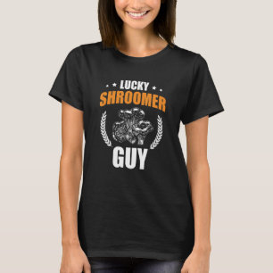 Lucky Shroomer Typ Mushroom Collector Shroom Hunte T-Shirt