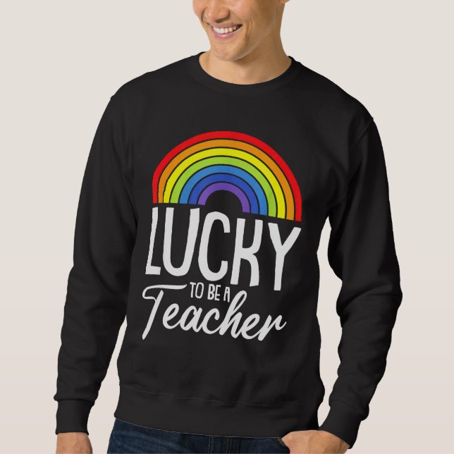 Lucky To Be A Teacher LGBT Q Gay Pride Rainbow Fla Sweatshirt (Vorderseite)
