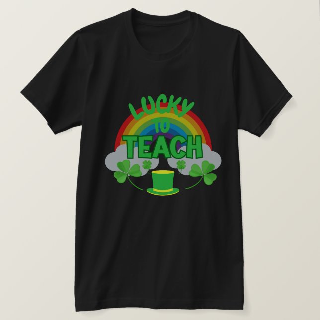 Lucky to Teach – St. Patrick’s Day Teacher T-Shirt (Design devant)