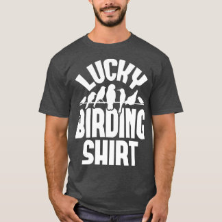 Lucky Vogelbeobachtung Bird Watching Bird Watcher  T-Shirt