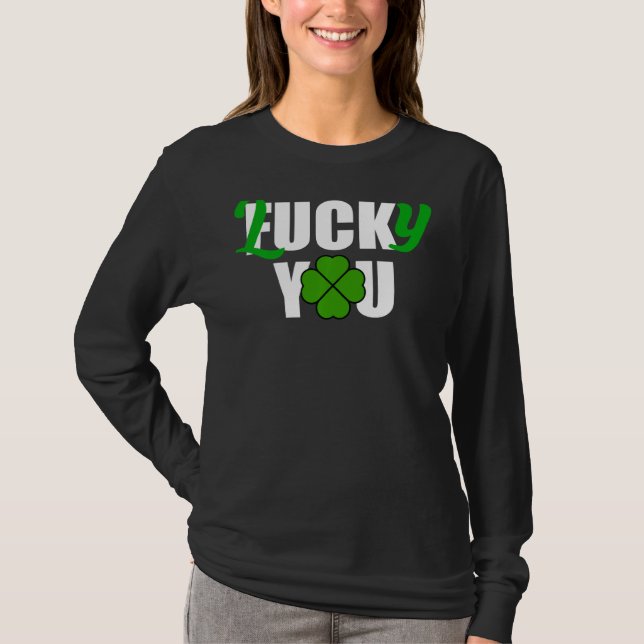 Lucky You Funny Irish St Patrick S Day T-Shirt (Vorderseite)