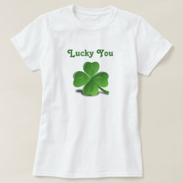 "Lucky You" Kleeblatt St. Patrick's Day T-Shirt