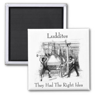 Ludditen - Sie hatten die richtige Idee Magnet