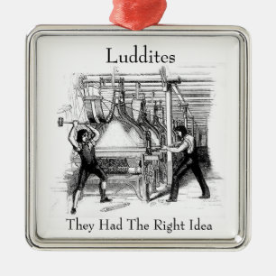 Ludditen - Sie hatten die richtige Idee Ornament Aus Metall