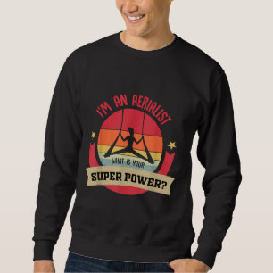 Lufttänzer oder Luftschiff oder ich bin Aerialist  Sweatshirt