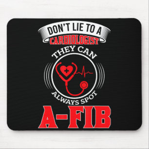 Lügen Sie keinen Kardiologen an St A-fib Lustiger Mousepad