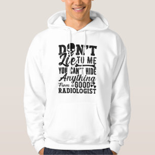 Lügen Sie mich nicht, Technologe, die Radiologie T Hoodie