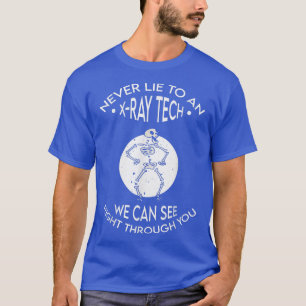 Lügen Sie niemals gegenüber einem Röntgenstrahl-Ra T-Shirt