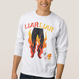 Lügner, Lügner, Pant's on Fire Sweatshirt
