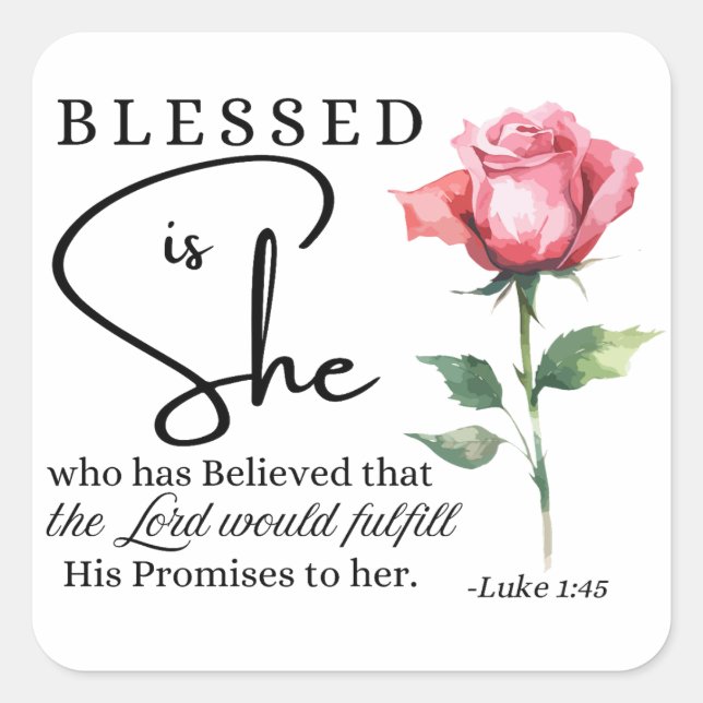 Luke 1:45 Gesegnet ist Sie Rose Blume Quadratischer Aufkleber (Vorderseite)