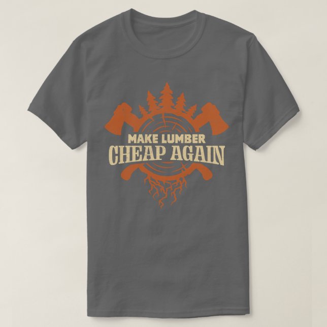 Lumber wieder billig machen T-Shirt (Design vorne)