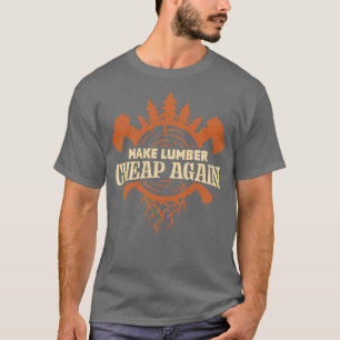 Lumber wieder billig machen T-Shirt