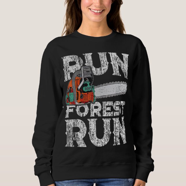 Lumberjack Chainsaw Run Forest Funny Woodworker 1 Sweatshirt (Vorderseite)