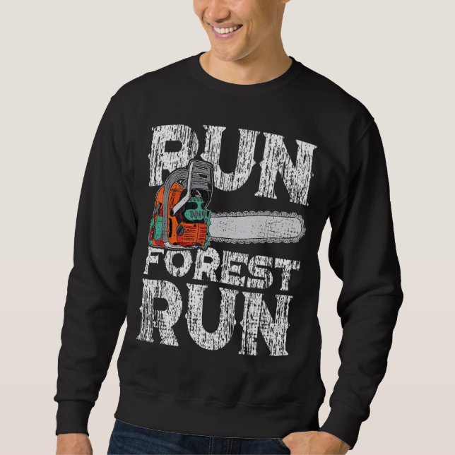 Lumberjack Chainsaw Run Forest Funny Woodworker 1 Sweatshirt (Vorderseite)