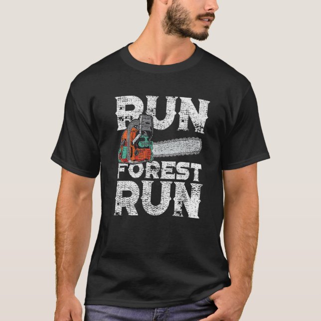 Lumberjack Chainsaw Run Forest Funny Woodworker T-Shirt (Vorderseite)