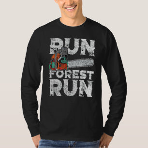 Lumberjack Chainsaw Run Forest Funny Woodworker T-Shirt