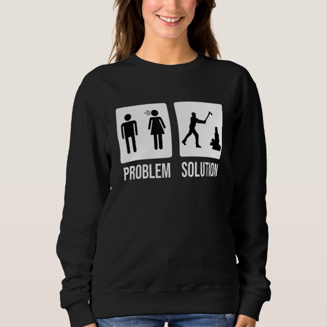 Lumberjack Problem Solution Wood Chop Ax Sweatshirt (Vorderseite)