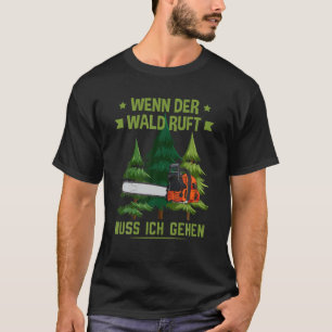 Lumberjack, wenn der Wald ruft, muss ich zu Forest T-Shirt