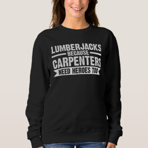 Lumberjacks weil Carpenters Chainsaw Sweatshirt