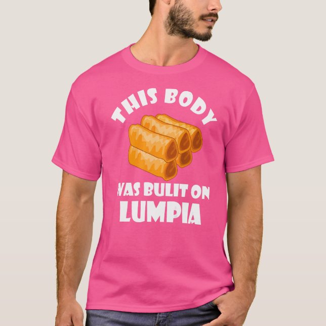 Lumpia Built Body Filipino Spring Roll Feinschmeck T-Shirt (Vorderseite)