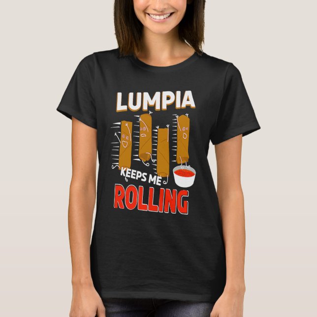 Lumpia keeps me Rolling Filipino Wrappers T-Shirt (Vorderseite)