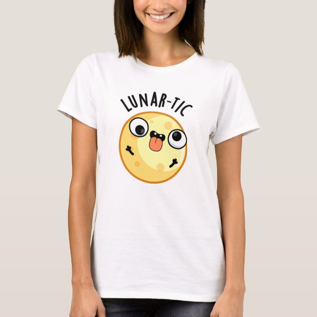 Lunar-tic Funny Astronomy Moon Pun T-Shirt (Vorderseite)