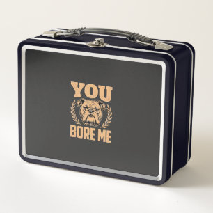 Lunch Box Chien Bouledogue Drôle Vous M'ennuyez Design