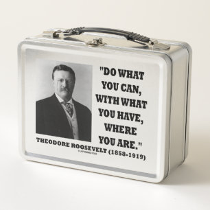 Lunch Box Theodore Roosevelt Faites Ce Que Vous Pouvez Citer