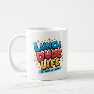 Lunch Dude Life Keine Krümel übrig Mug Kaffeetasse