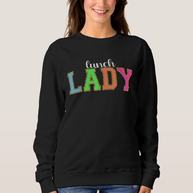 Lunch Lady Funny Back to School Worker Appreciatio Sweatshirt (Vorderseite)