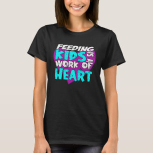 Lunch Lady Fütternd Kinder ist ein Werk des Herzen T-Shirt