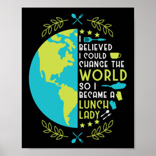 Lunch Lady I Believed I Could Change The World So Poster