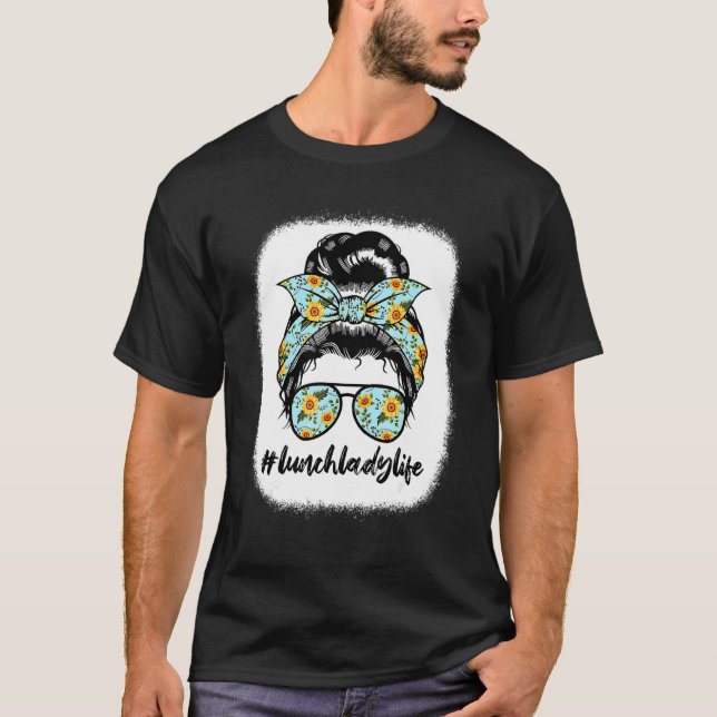 Lunch Lady Life Messy Bun School Cafeteria Worker T-Shirt (Vorderseite)