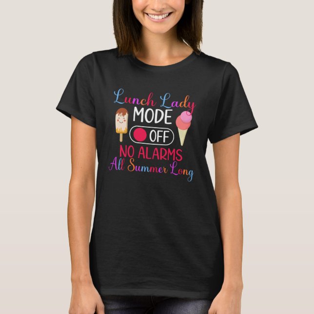 Lunch Lady Mode Off Lunch Lady Last Day Of School T-Shirt (Vorderseite)