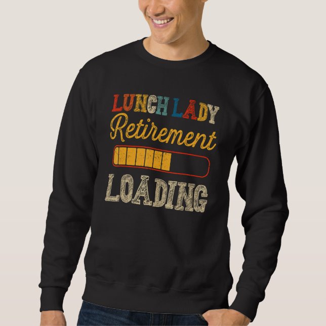 Lunch Lady nicht mein Problem Ruhestand Loadi Sweatshirt (Vorderseite)