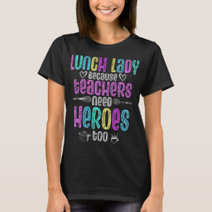 Lunch Lady, weil Lehrer auch Helden brauchen T-Shirt