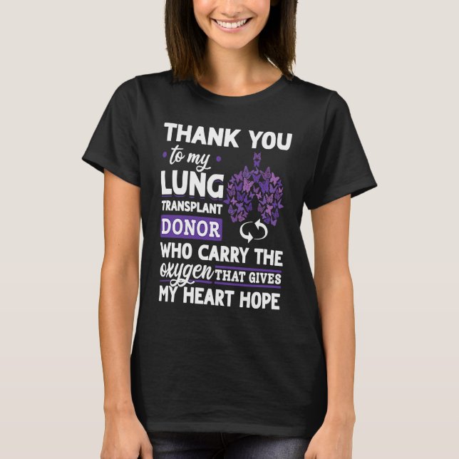 Lung Transplant Donor Carry The Oxygen Gives My He T-Shirt (Vorderseite)